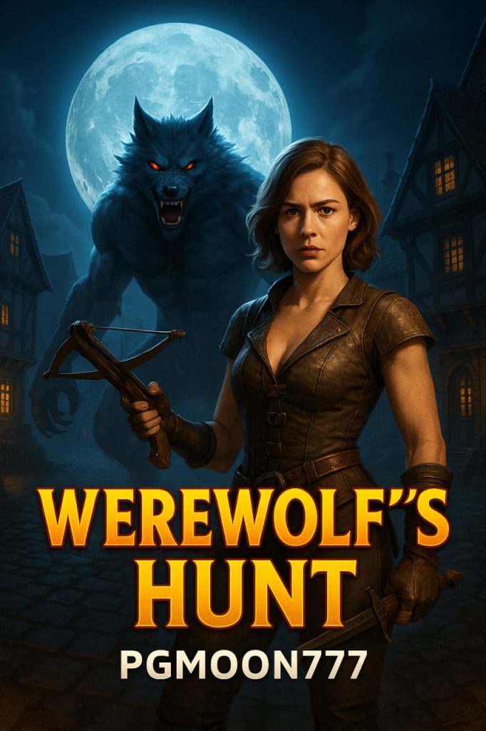 WEREWOLF'S HUNT สล็อตมนุษย์หมาป่า ล่ารางวัลใหญ่จาก PGMOON777